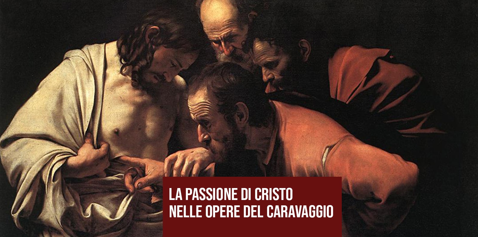 LA PASSIONE DI CRISTO NELLE OPERE DEL CARAVAGGIO